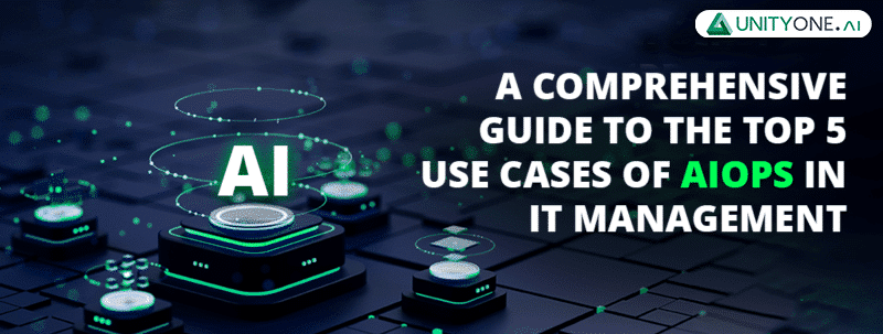 5 Use Cases Of AIOps In IT Management